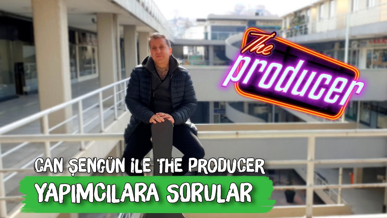 Can Şengün ile The Producer - Yapımcıların Gözünden Merak Ettiklerimiz