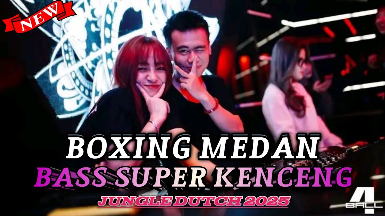 BASS SUPER KENCENG DJ BOXING MEDAN FULL BASS JUNGLE DUTCH REMIX TERBARU 2025