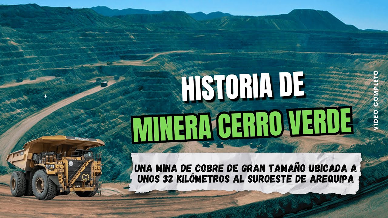 Historia de  Cerro Verde, una de las minas más grandes e impresionantes del Perú