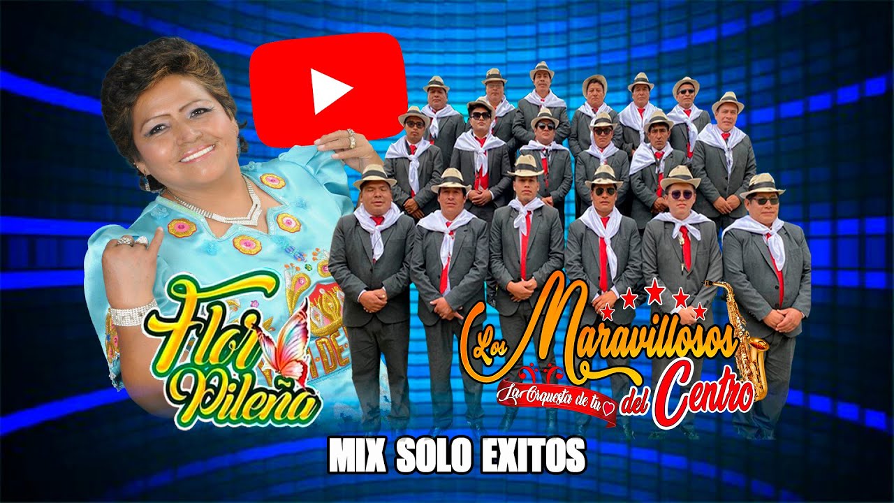 FLOR PILEÑA CON LA ORQUESTA MARAVILLOSOS DEL CENTRO/ MIX SOLO EXITOS