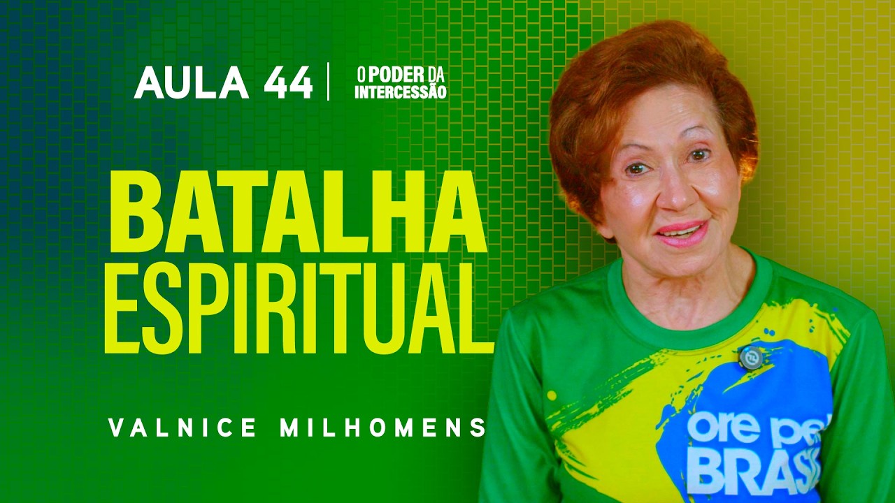 O Poder da Intercessão - Aula 44 | Valnice Milhomens