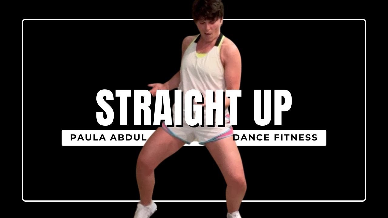 Straight Up--Paula Abdul || Dance Fitness