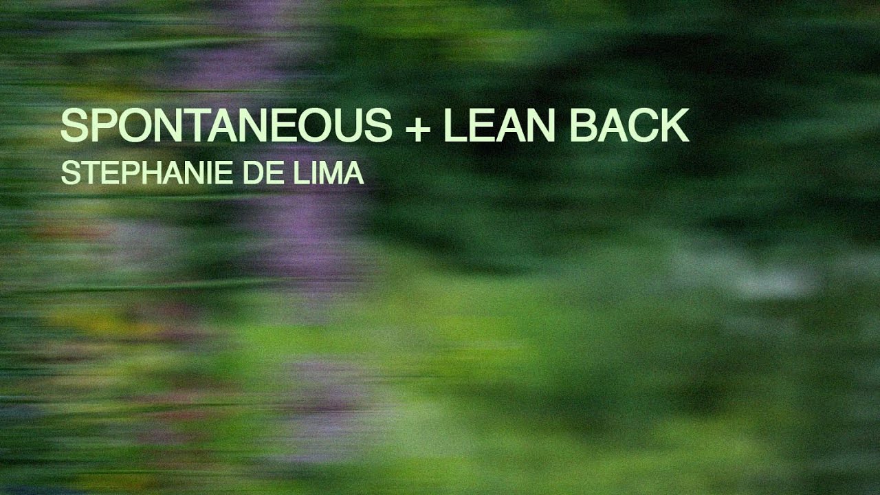 SPONTANEOUS + LEAN BACK | STEPHANIE DE LIMA