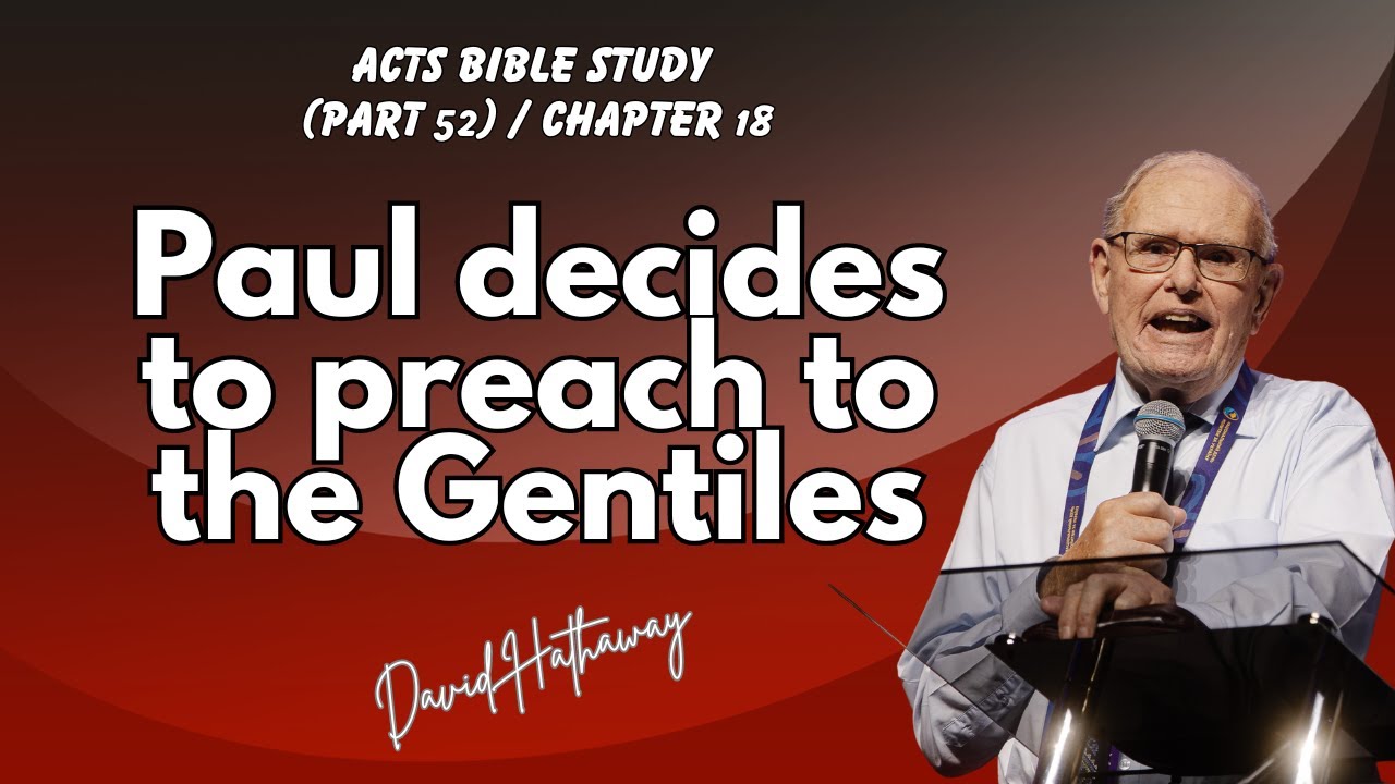 Paul decides to preach to the Gentiles / Acts Bible Study (Part 52) / Chapter 18