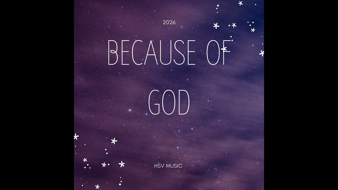 Because Of God - HSV Music (2026)