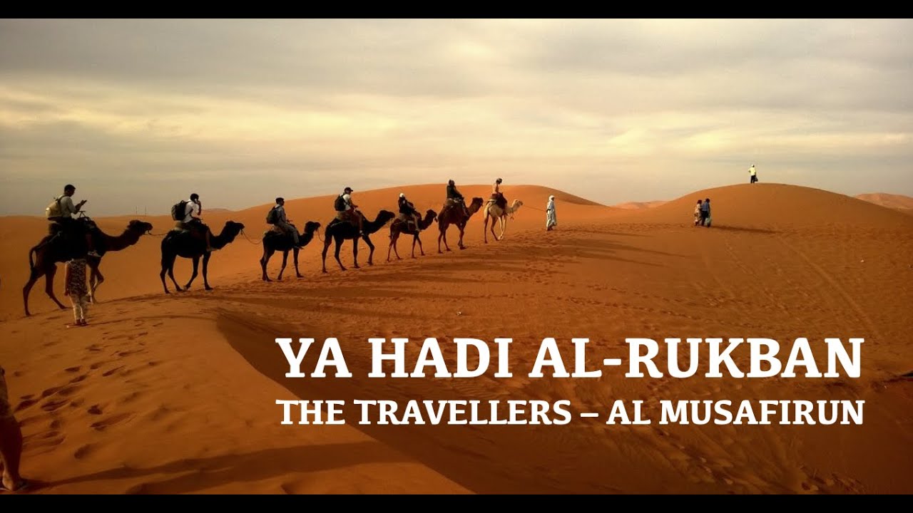 Ya Hadi Al-Rukban يا حادي الركبان [4K] - The Travellers - Al Musafirun