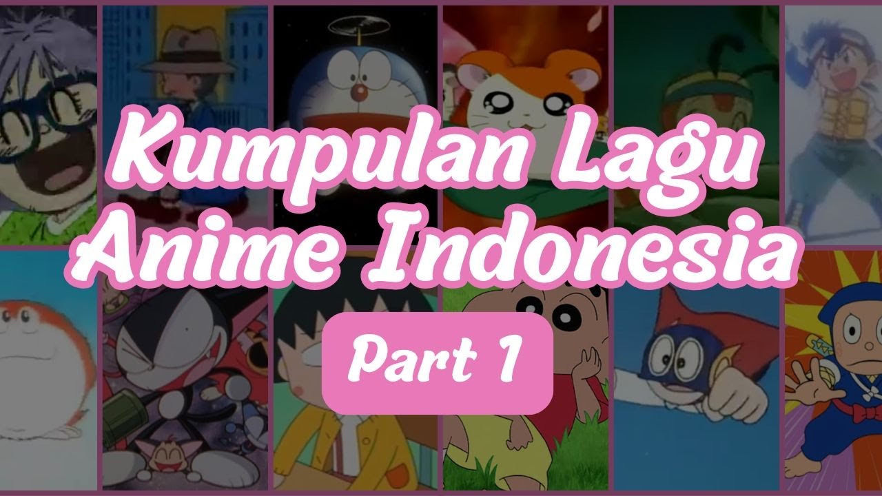 Kumpulan Lagu Anime/Kartun 90an Bahasa Indonesia - Part 1