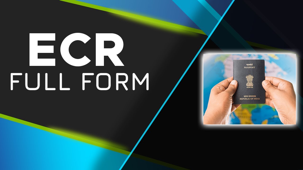 ECR Full Form Passport | Full Form of ECR in Passport - ECR Full Form - Emigration Check Required