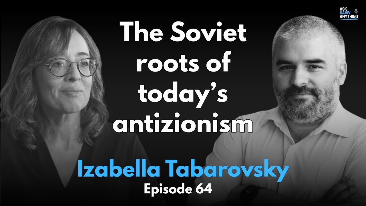 Episode 64: The Soviet roots of today's antizionism, with Izabella Tabarovsky