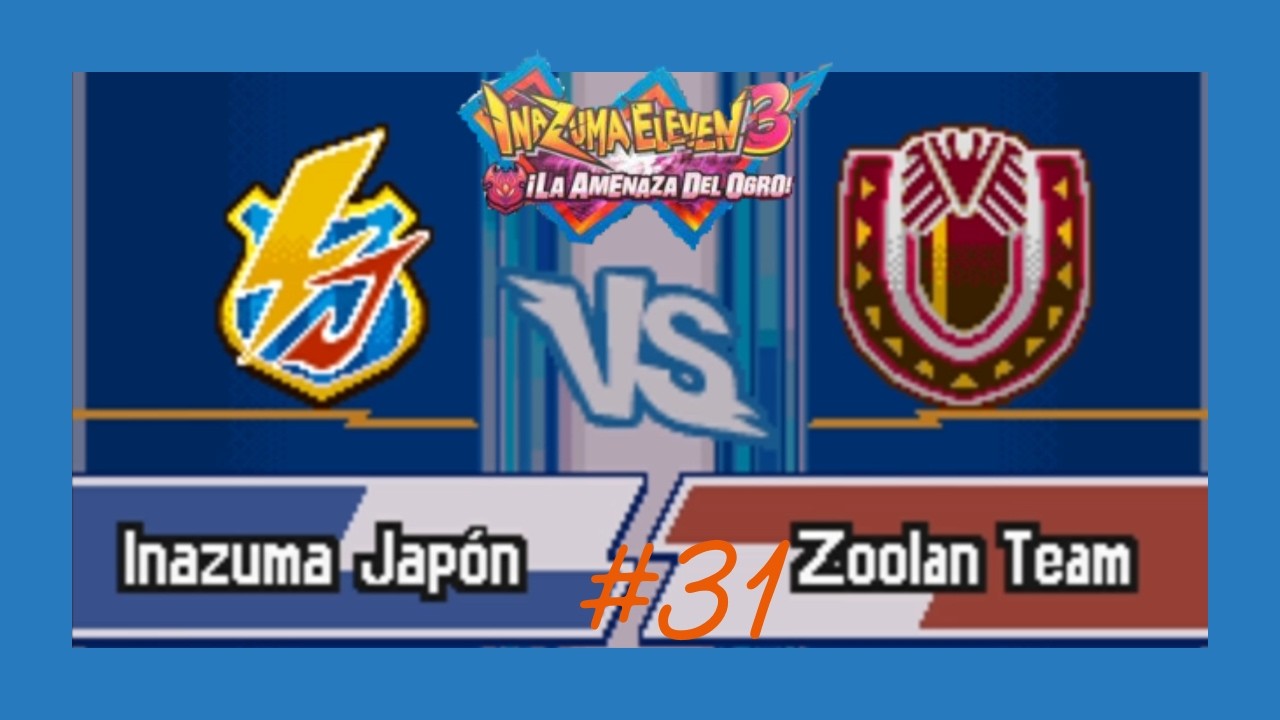 Adiós Zoolan EP.31 | INAZUMA ELEVEN 3 LA AMENAZA DEL OGRO
