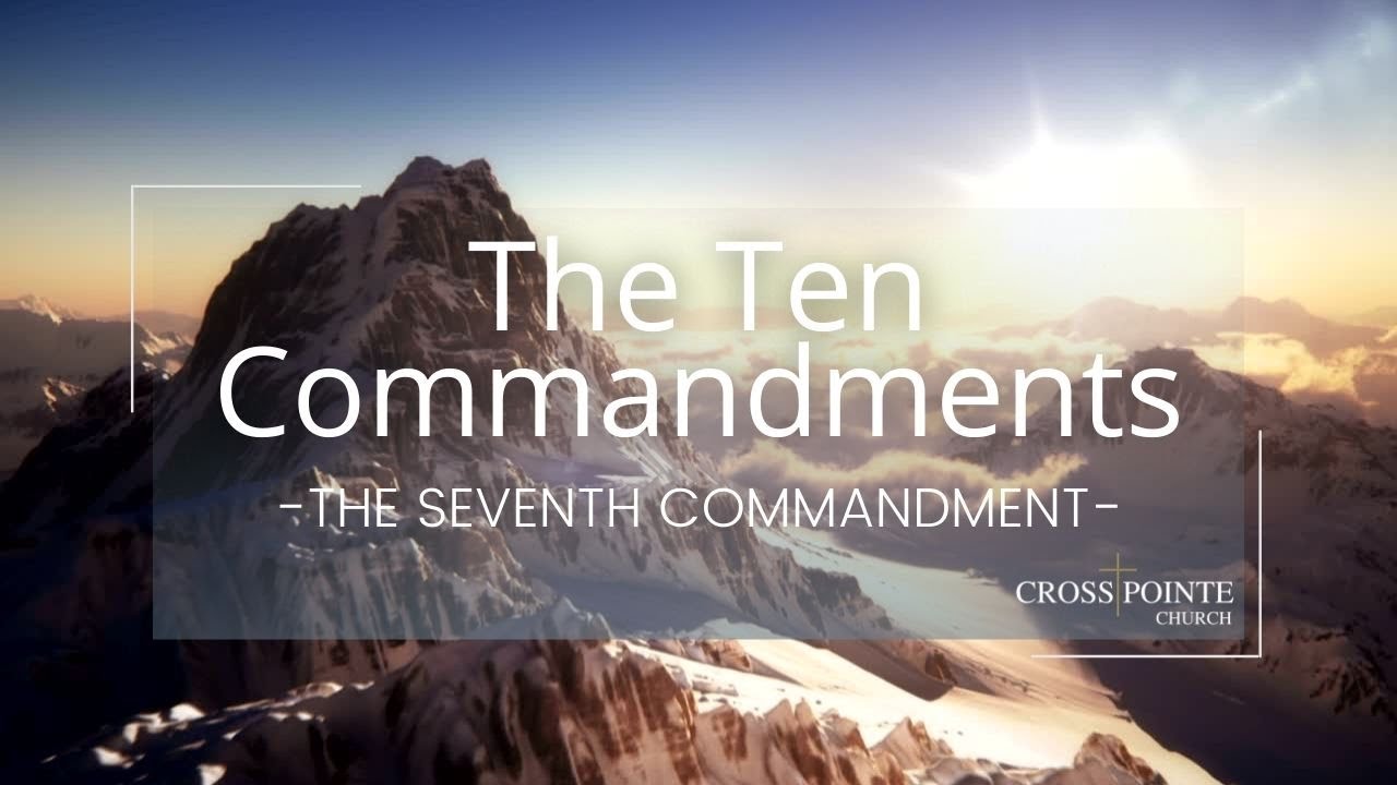 You Shall Not Commit Adultery - The Ten Commandments (7 of 10)