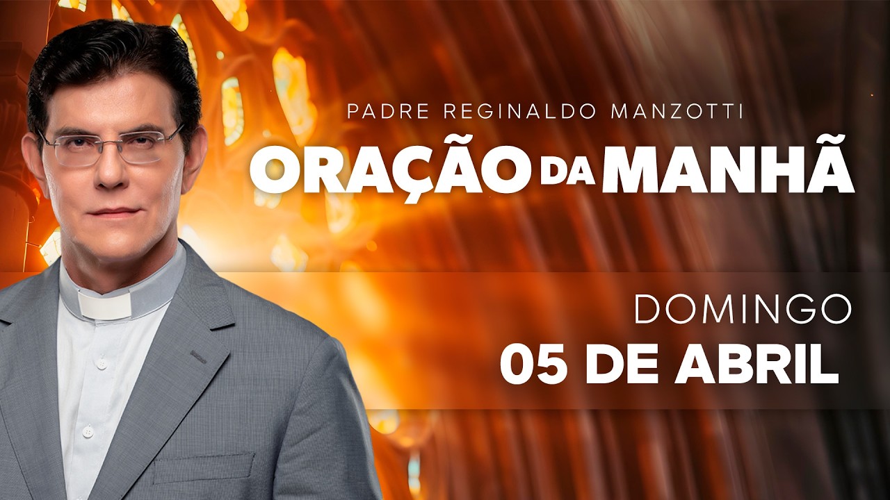 ORA&Ccedil;&Atilde;O DA MANH&Atilde; | 05/04/2026 | @PadreManzottiOficial