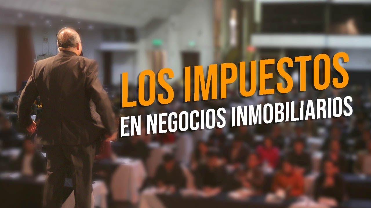 LOS IMPUESTOS QUE SE PAGAN EN LOS NEGOCIOS INMOBILIARIOS