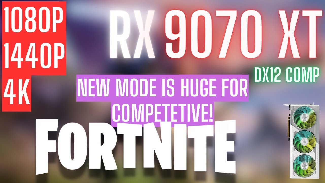 RX 9070 XT | Обновление соревновательного режима Fortnite DX12! | 1080p, 1440p, 4K