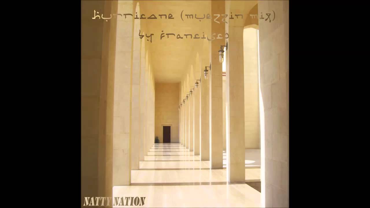 Natty Nation - Hurricane (muezzin mix) by Francisco