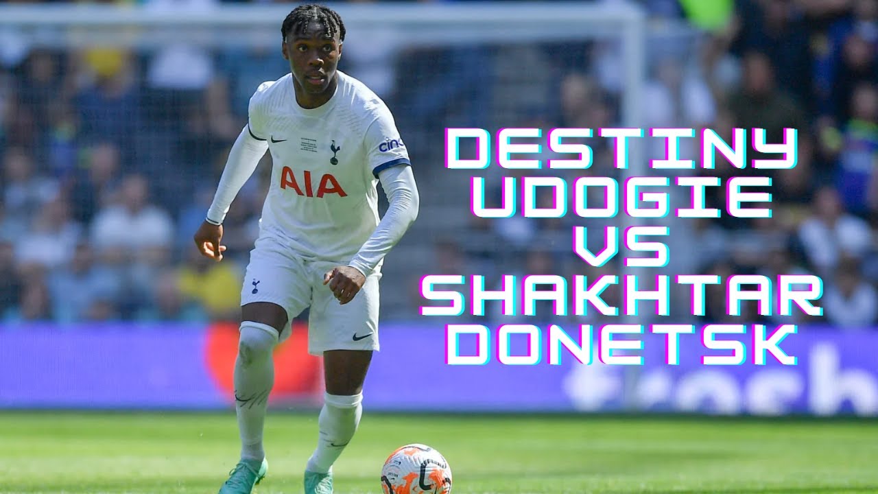 Destiny Udogie | Tottenham vs Shakhtar Donetsk
