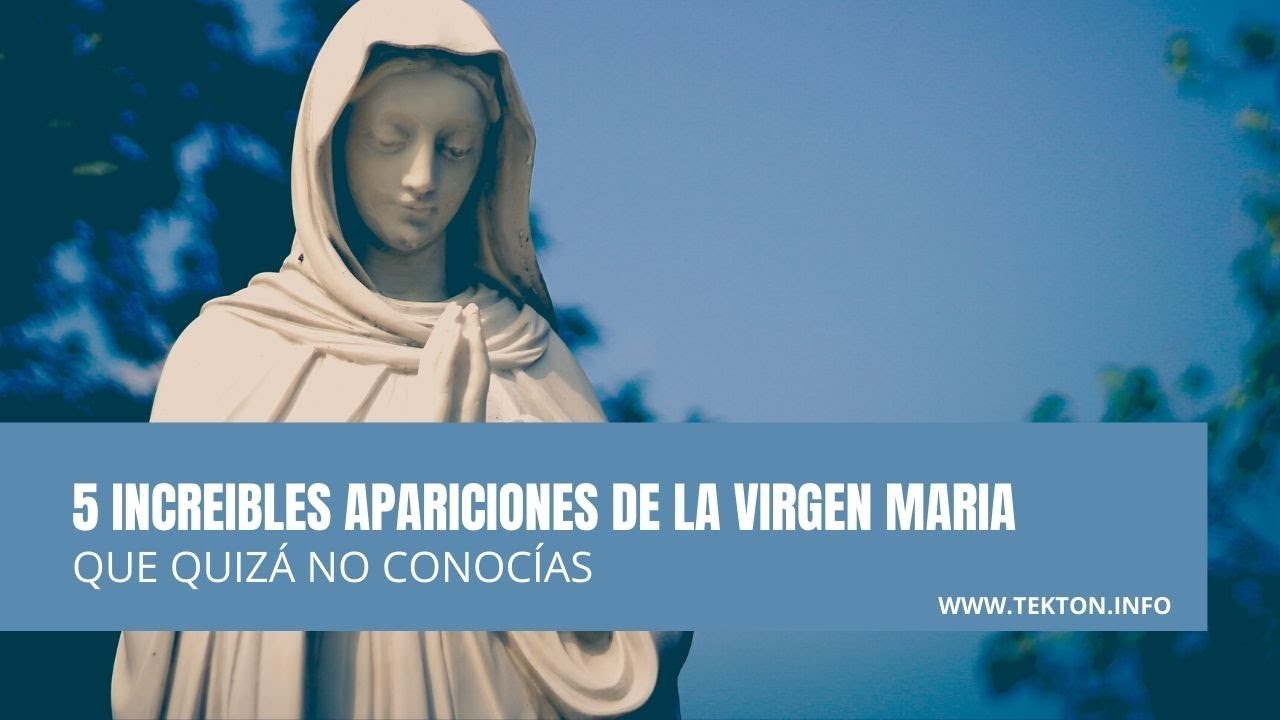 5 Incre&iacute;bles apariciones de la VIRGEN MARIA que quiz&aacute; no conoc&iacute;as