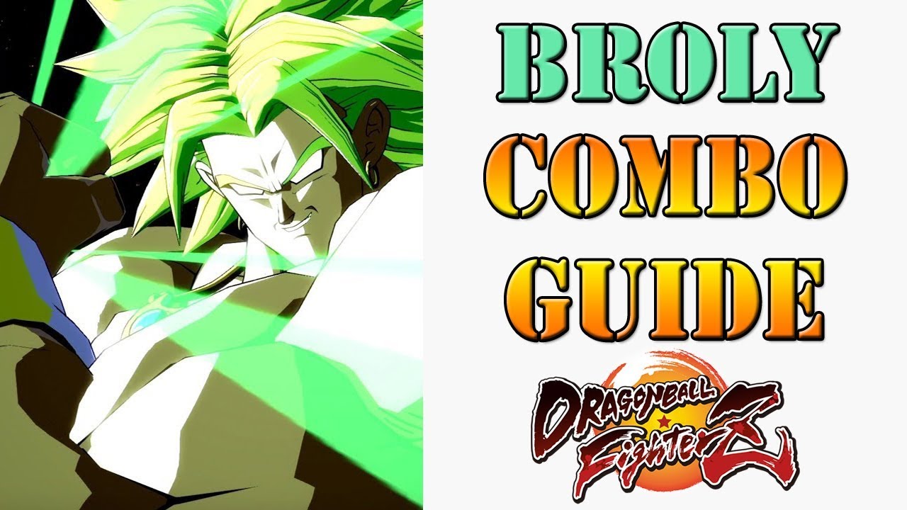 Dragon Ball FighterZ - Broly combo guide (Season 2)