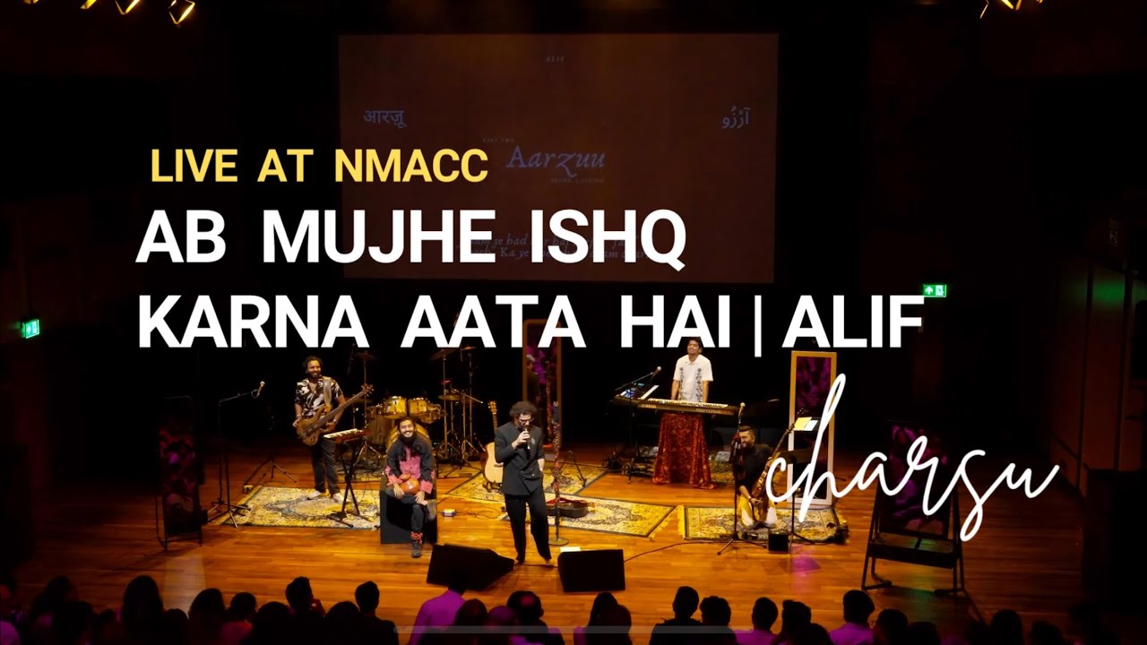 Ab Mujhe Ishq Karna Aata Hai | Alif (Charsu) live at NMACC