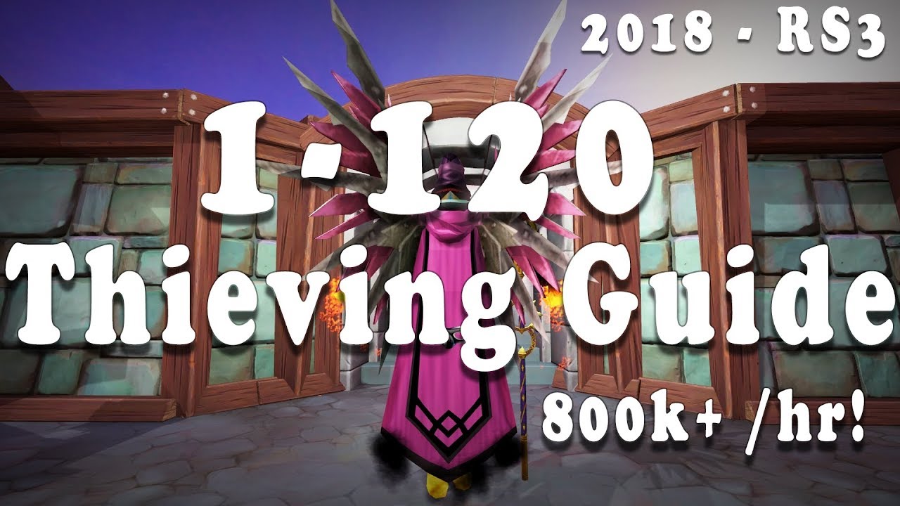 1-120 Thieving Guide [UPDATED] 2018