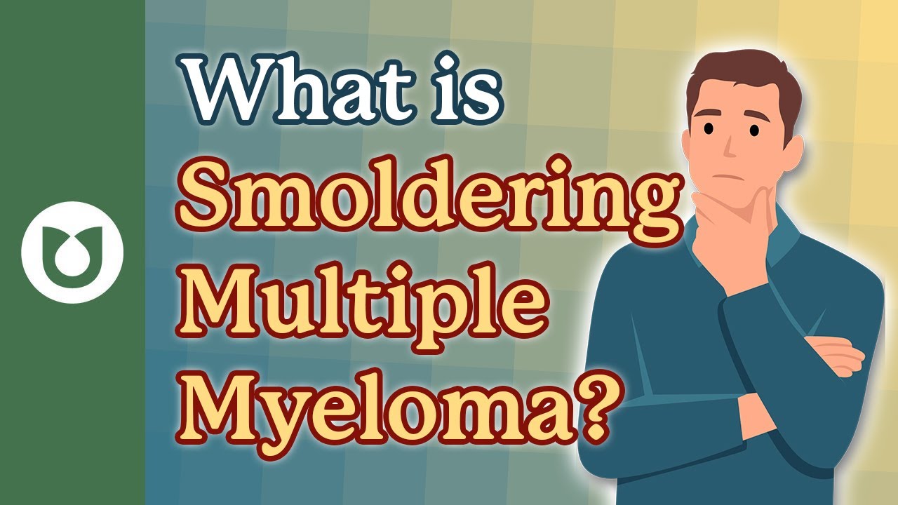 Understanding Smoldering Multiple Myeloma: What You Need to Know #myeloma