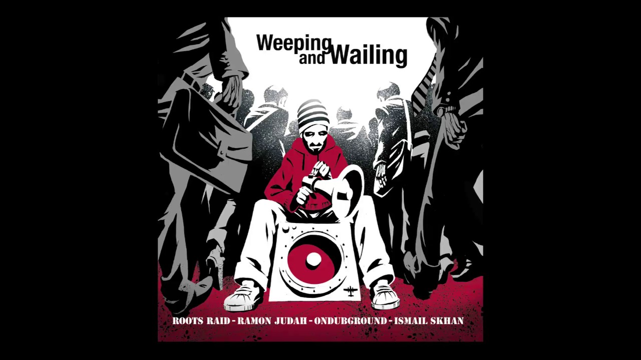 Roots Raid - Weeping & Wailing feat. Ramon Judah (Ondubground remix)