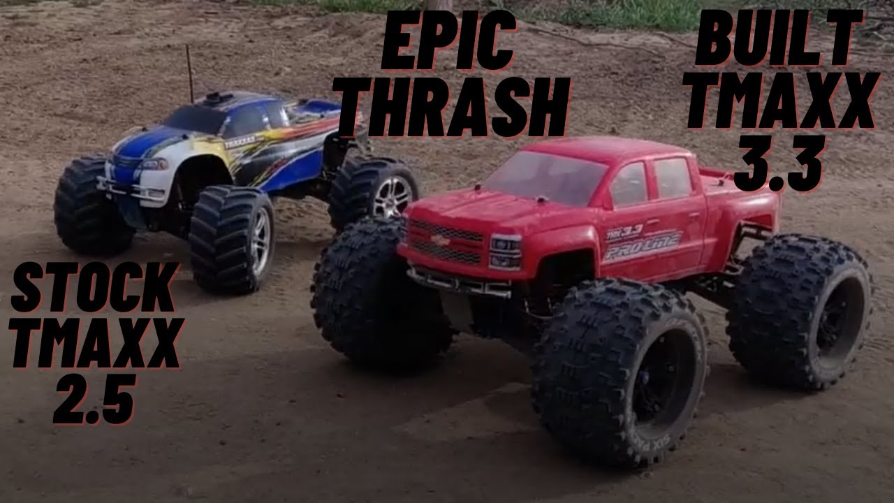BUILT TMAXX 3.3 and a TMAXX 2.5 THRASH