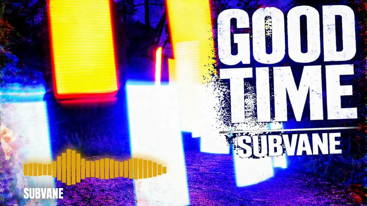 SUBVANE - Good Time