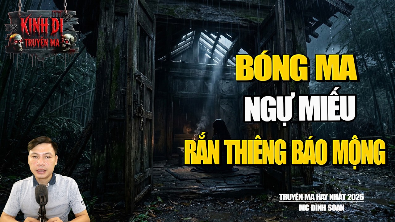 TRUYỆN MA CÓ THẬT : BÓNG MA NGỰ MIẾU - RẮN THIẾNG BÁO MỘNG KINH HOÀNG VỀ NỢ BẠC.
