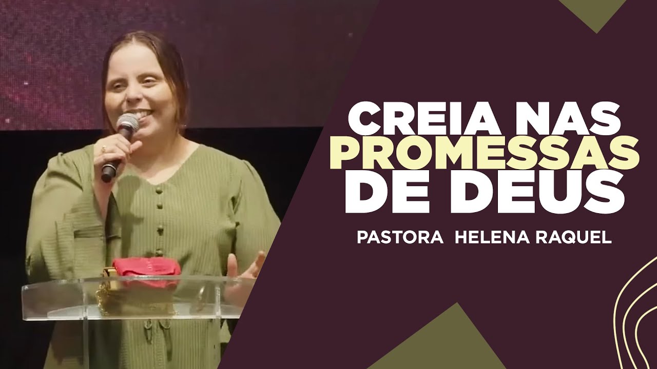Pastora Helena Raquel | Creia Nas Promessas de Deus - Mensagem