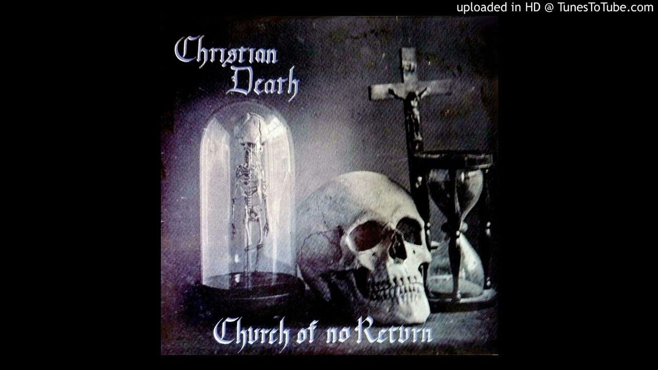 Christian Death - Church Of No Return (Extended Version)