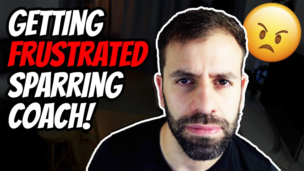 Getting Frustrated When Sparring My Coach!
