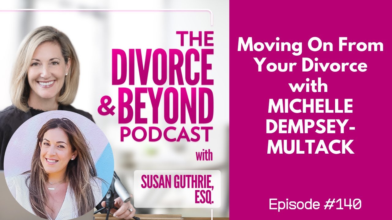 Move On From Your Divorce with Michelle Dempsey-Multack on The Divorce & Beyond Podcast
