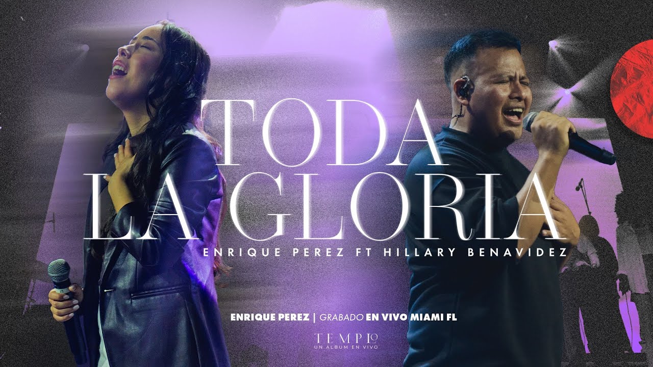 TODA LA GLORIA(Ft Hillary Benavidez) | Enrique Perez | &Aacute;lbum Templo (Video Oficial)