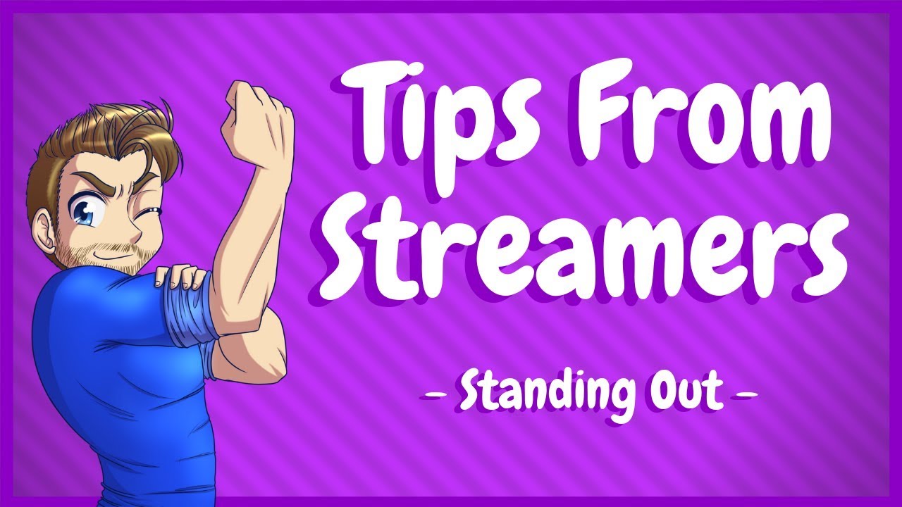 Twitch Tips From Streamers - Standing Out!