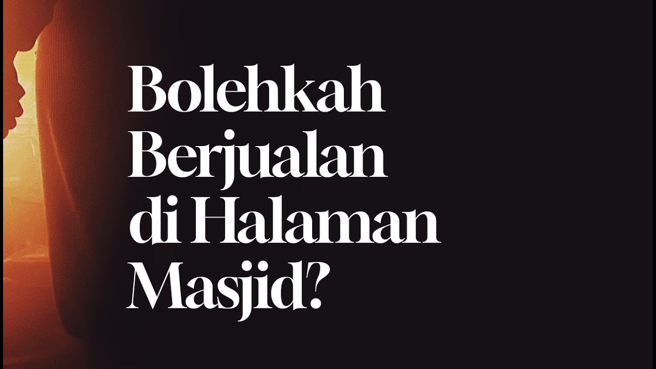 Bolehkah Berjualan di Halaman Masjid?