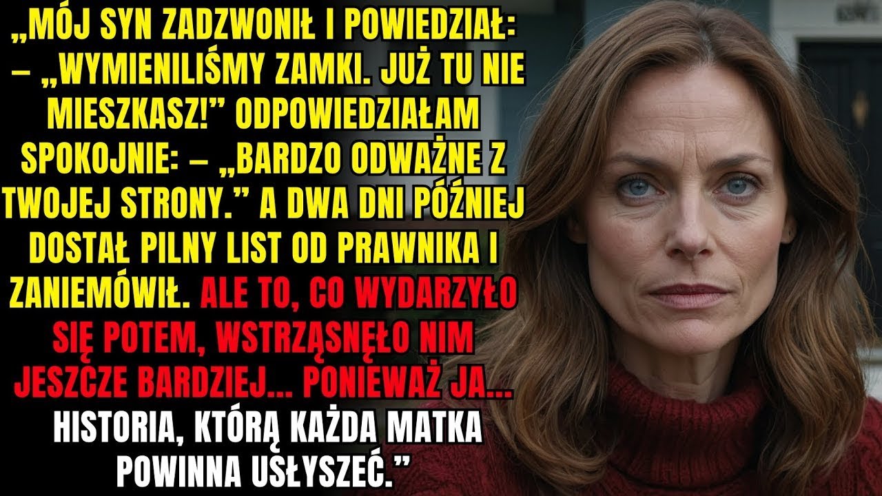 „Mój syn zadzwonił do mnie  „Wymieniliśmy zamki, już tu nie mieszkasz!”Ale wtedy ja…