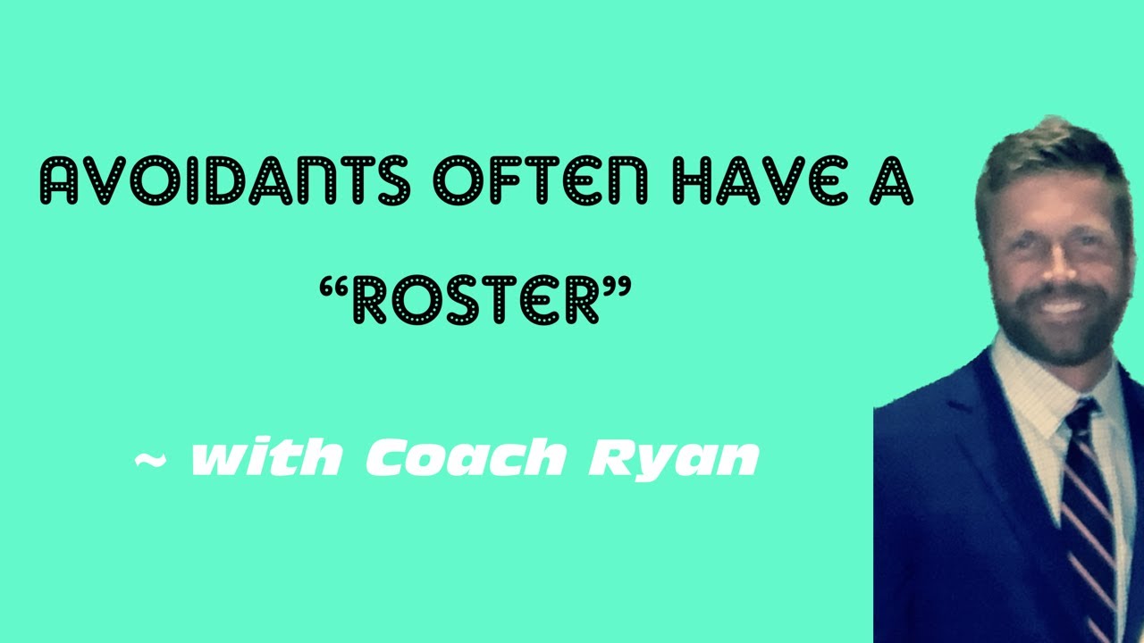 Avoidants often have a &ldquo;roster&rdquo;