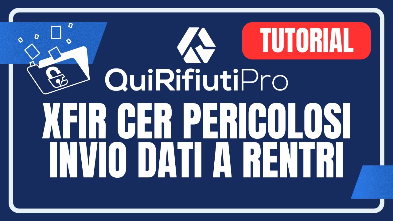 xFIR CER pericolosi: invio dati al RENTRI - Qui Rifiuti PRO