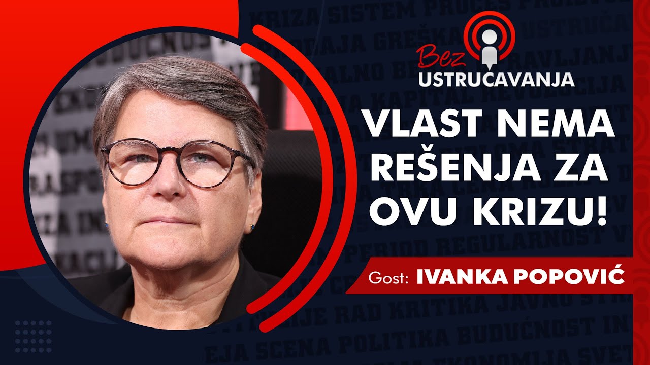 BEZ USTRUČAVANJA - Ivanka Popović: Vlast nema re&scaron;enja za ovu krizu!