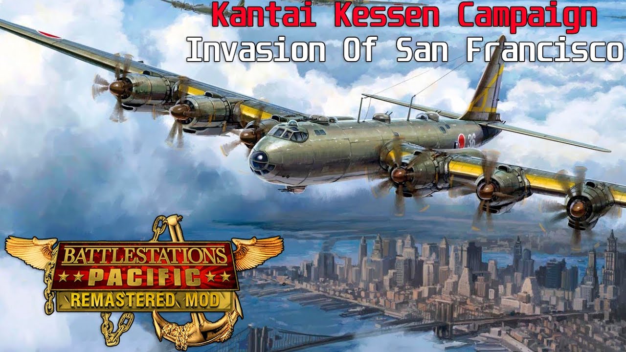 📍Battlestations Pacific Remastered Mod: Kantai Kessen Campaign - #20 Invasion Of San Francisco