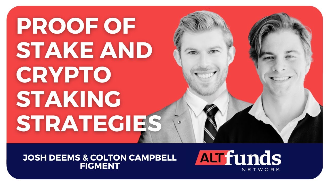 #69 Josh Deems & Colton Campbell, Figment - Proof of Stake and Crypto Staking Strategies
