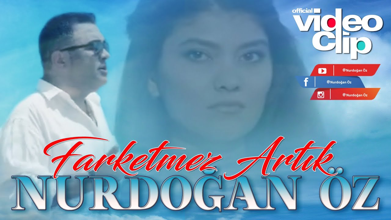Nurdoğan Öz-Farketmez Artık (Official Video)