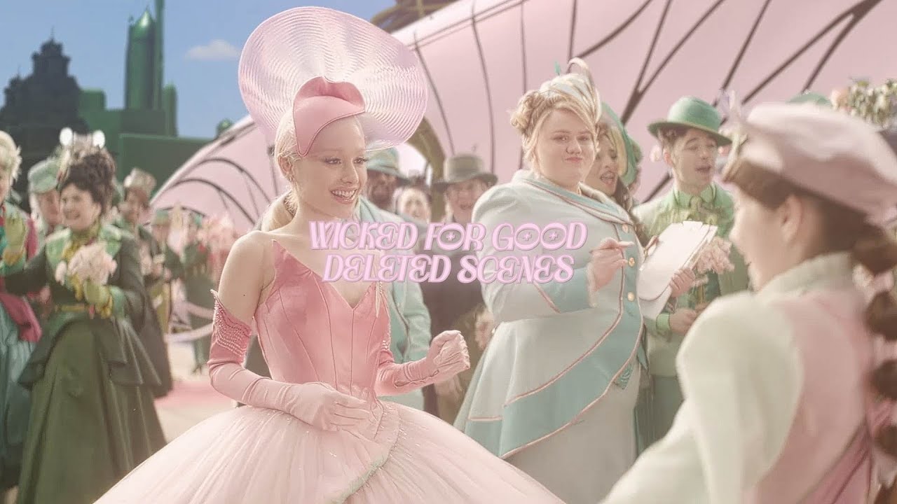 'wicked for good' deleted scenes 4k