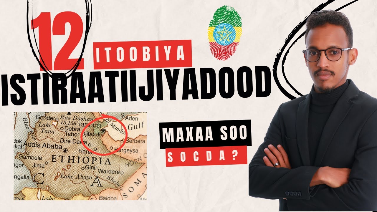 038 | 12 dhacdo oo xasaasi ah oo ka danbaynaya Itoobiya marka ay badda qabsato!