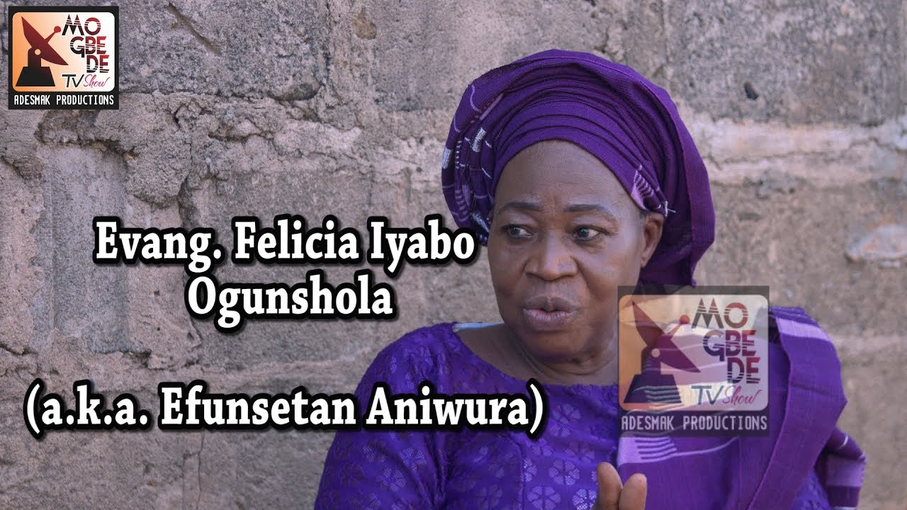 Evang. Felicia Ogunshola (a.k.a. Efunsetan Aniwura)