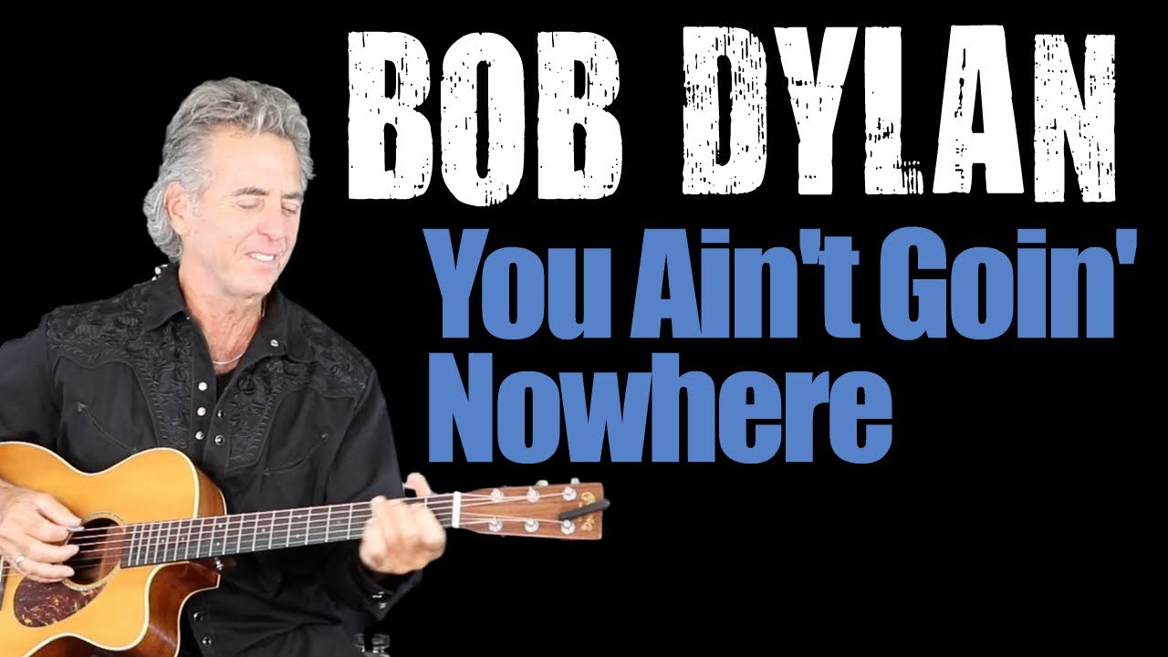 How To Play You Ain't Goin' Nowhere On Guitar - Bob Dylan Guitar Lesson