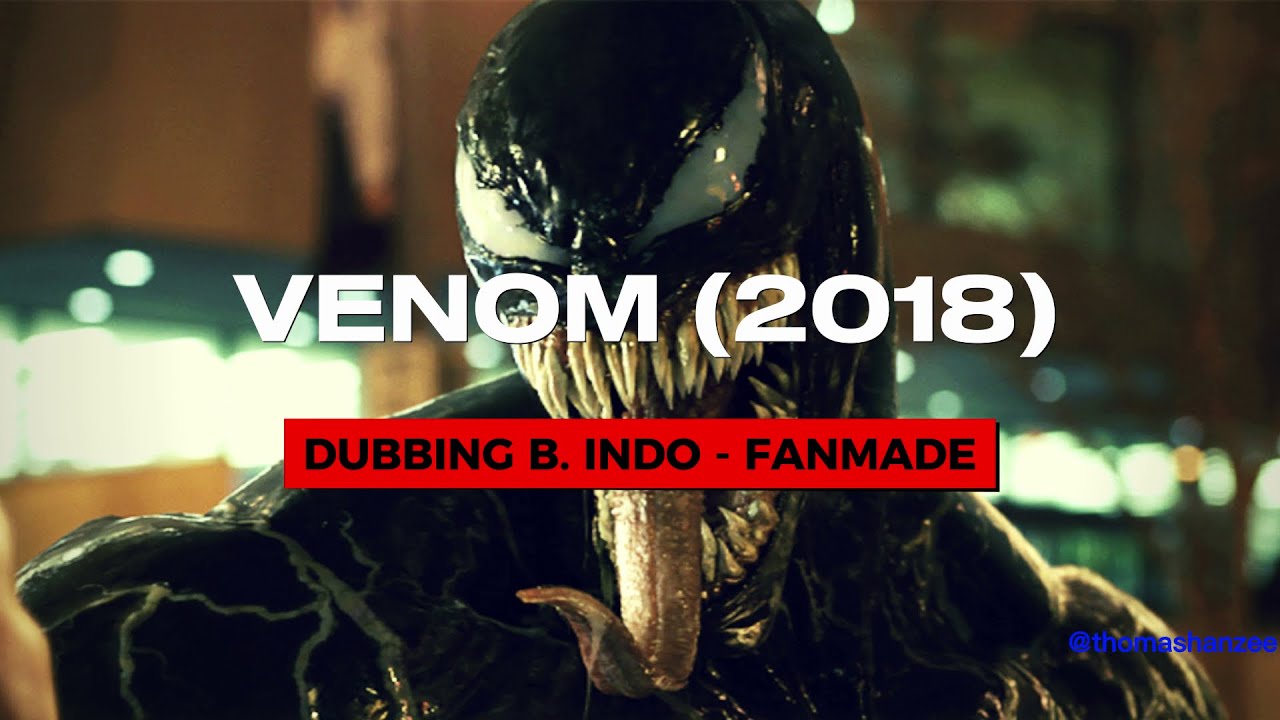 Fanmade Dubbing Bahasa Indonesia Venom (2018) - 
