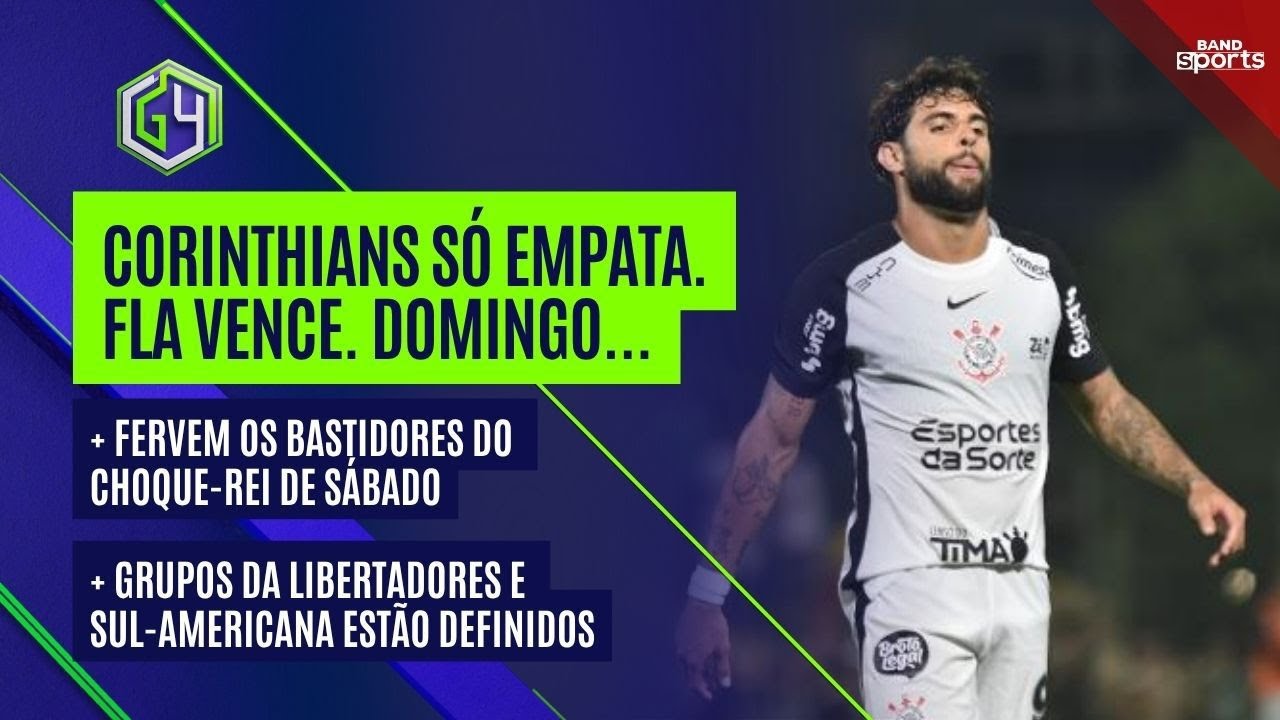 CORINTHIANS SÓ EMPATA, FLAMENGO VENCE, DOMINGO TEM REENCONTRO; TUDO SOBRE SÃO PAULO X PALMEIRAS | G4