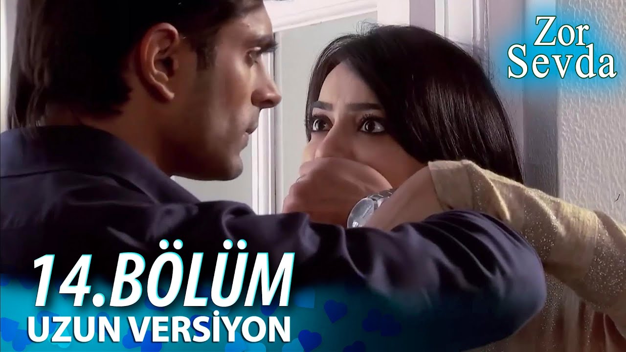 Zor Sevda | 14.Bölüm - ( Uzun Versiyon ) ❤️